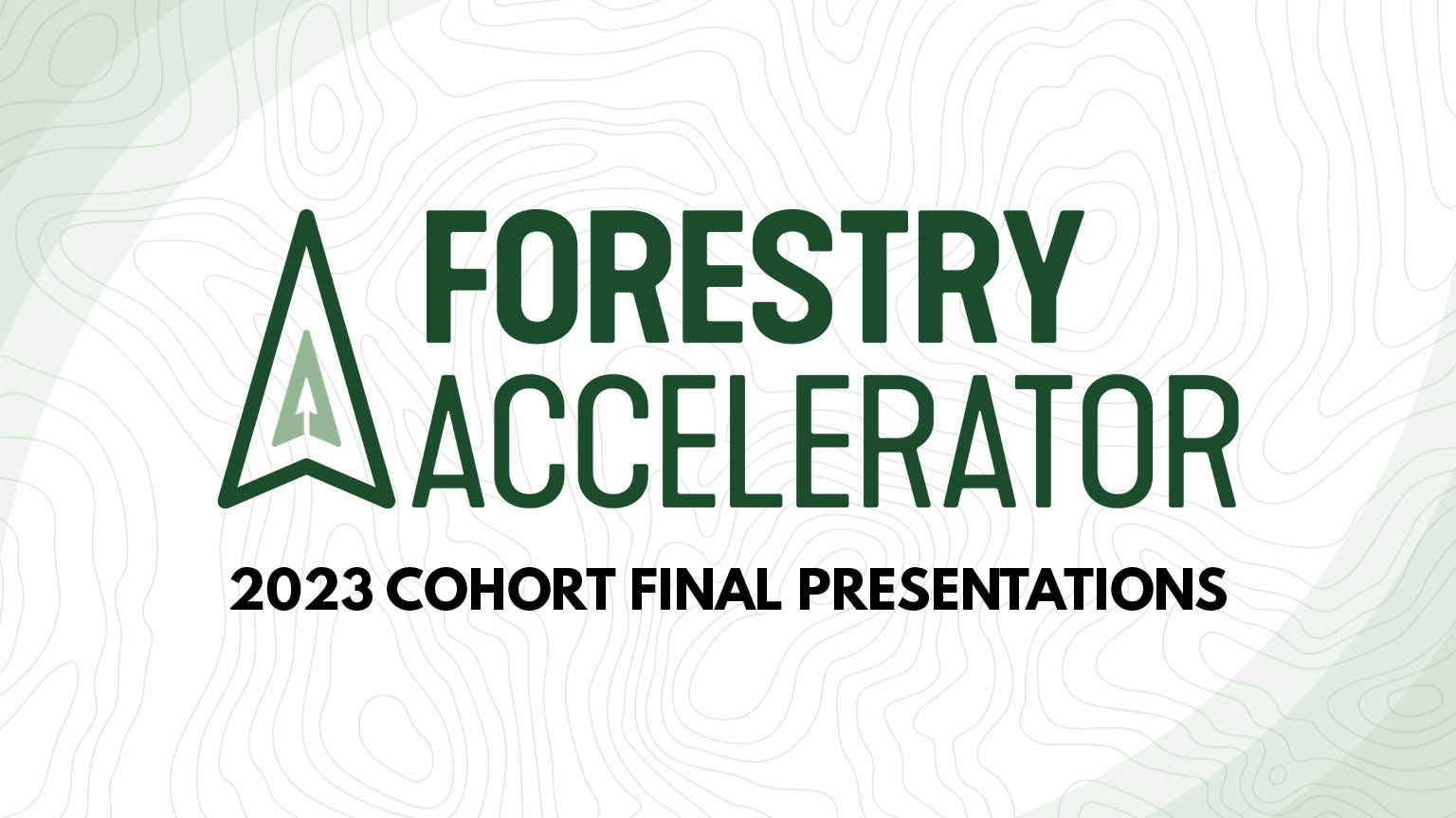 Forestry Accelerator Final Presentations